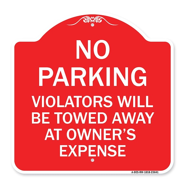 No Parking Violators Towed Away Owners Expense, Red & White Alum Sign, 18" L, 18" H, RW-1818-23641
